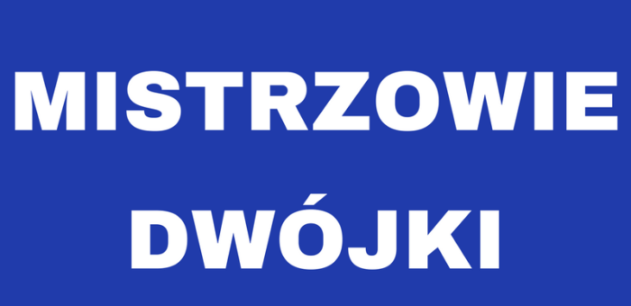 Znamy Mistrzów Dwójki!!!